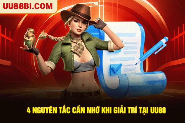 4 nguyên tắc cần nhớ khi giải trí tại UU88