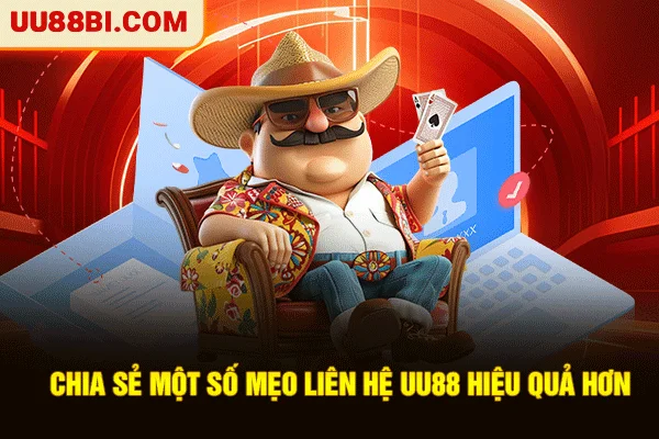 Liên Hệ UU88: 3 Kênh Hỗ Trợ Khẩn Cấp 24/7 Tốc Độ VIP 4 Chia sẻ một số mẹo liên hệ UU88 hiệu quả hơn