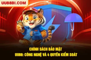 Chính Sách Bảo Mật UU88: Công Nghệ Và 4 Quyền Kiểm Soát