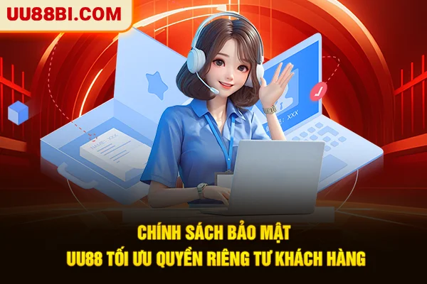 Chính sách bảo mật UU88 tối ưu quyền riêng tư khách hàng