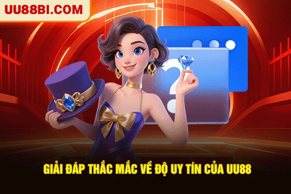 Tổng Hợp FAQ Thường Gặp Và Giải Đáp Cụ Thể Từ Nhà Cái UU88 3 Giải đáp thắc mắc về độ uy tín của UU88