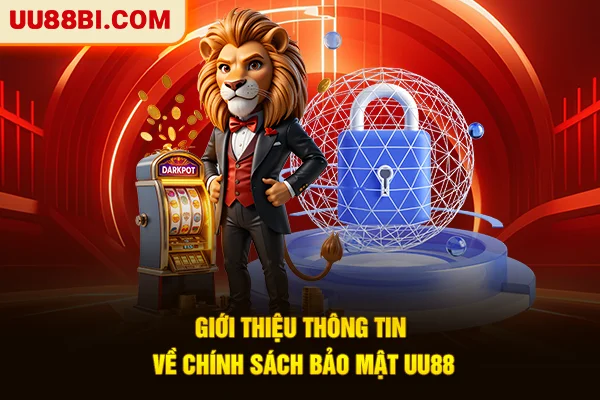 Giới thiệu thông tin về chính sách bảo mật UU88