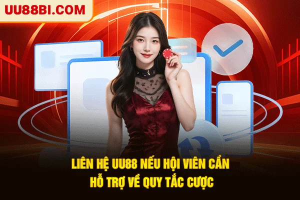 Liên Hệ UU88: 3 Kênh Hỗ Trợ Khẩn Cấp 24/7 Tốc Độ VIP 6 Liên hệ UU88 nếu hội viên cần hỗ trợ về quy tắc cược