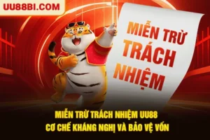 Miễn Trừ Trách Nhiệm UU88: Cơ Chế Kháng Nghị Và Bảo Vệ Vốn
