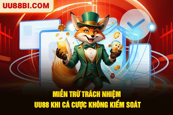 Miễn Trừ Trách Nhiệm UU88: Cơ Chế Kháng Nghị Và Bảo Vệ Vốn 5 Miễn trừ trách nhiệm UU88 khi cá cược không kiểm soát