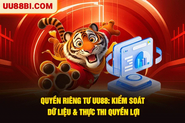 Quyền Riêng Tư UU88: Kiểm Soát Dữ Liệu Và Thực Thi Quyền Lợi 1 Quyền Riêng Tư UU88: Kiểm Soát Dữ Liệu Và Thực Thi Quyền Lợi