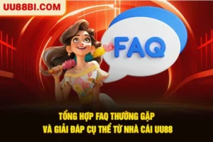 Tổng Hợp FAQ Thường Gặp Và Giải Đáp Cụ Thể Từ Nhà Cái UU88