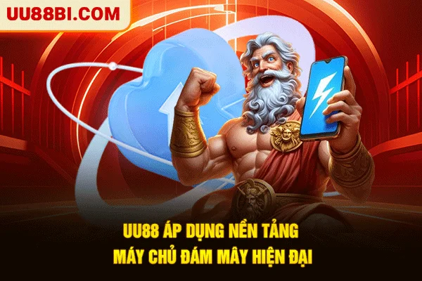 UU88 14 UU88 áp dụng nền tảng máy chủ đám mây hiện đại