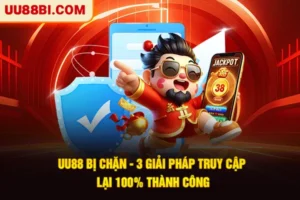 UU88 Bị Chặn - 3 Giải Pháp Truy Cập Lại 100% Thành Công