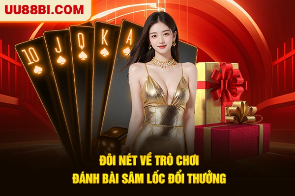 Bài Sâm Lốc UU88 - Tựa Game Đổi Thưởng Hàng Đầu 2025 2 Đôi nét về trò chơi đánh bài sâm lốc đổi thưởng
