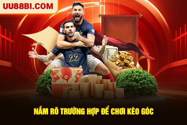 Cách Đọc Kèo Phạt Góc Chính Xác Từ A - Z Cho Người Mới 4 Nắm rõ trường hợp để chơi kèo góc
