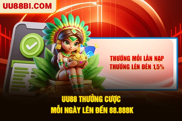 Khuyến Mãi Kèo Nhà Cái | Nhận Thưởng Lớn, Thắng Lớn Hơn 3 UU88 thưởng cược mỗi ngày lên đến 88.888K